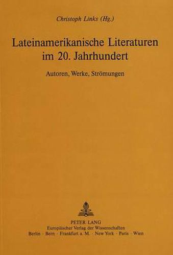 Lateinamerikanische Literaturen Im 20. Jahrhundert: Autoren, Werke, Stroemungen