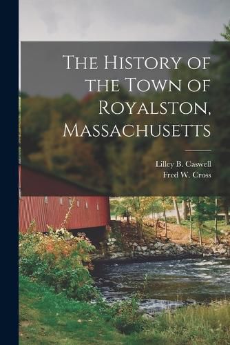 Cover image for The History of the Town of Royalston, Massachusetts