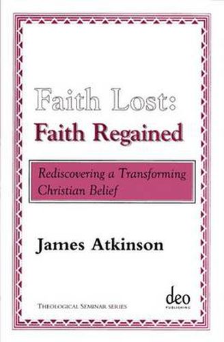 Cover image for Faith Lost: Faith Regained: Rediscovering a Transforming Christian Belief