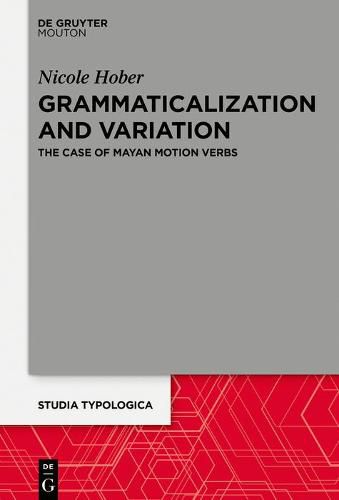 Cover image for Grammaticalization and Variation: The Case of Mayan Motion Verbs