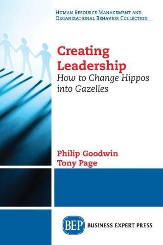 Creating Leadership: How to Change Hippos Into Gazelles