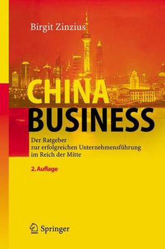 Cover image for China Business: Der Ratgeber Zur Erfolgreichen Unternehmensfuhrung Im Reich Der Mitte