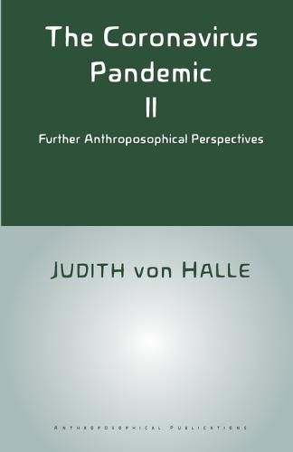 The Coronavirus Pandemic II: Further Anthroposophical Perspectives