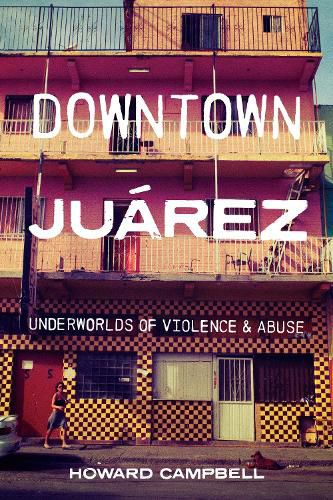 Cover image for Downtown Juarez: Underworlds of Violence and Abuse