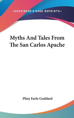 Myths and Tales from the San Carlos Apache