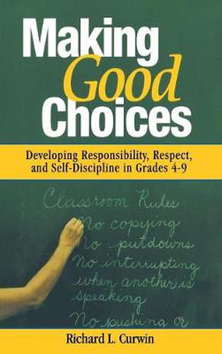 Cover image for Making Good Choices: Developing Responsibility, Respect and Self-discipline in Grades 4-9