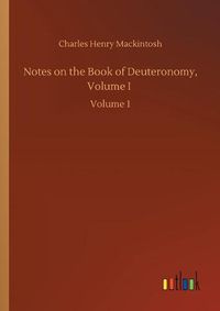 Cover image for Notes on the Book of Deuteronomy, Volume I: Volume 1