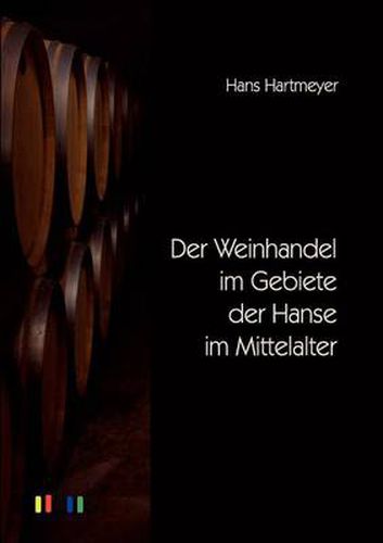 Cover image for Der Weinhandel im Gebiete der Hanse im Mittelalter