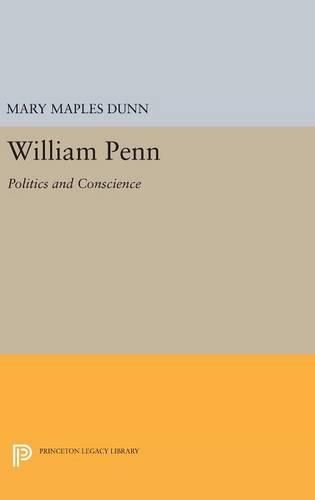 William Penn: Politics and Conscience