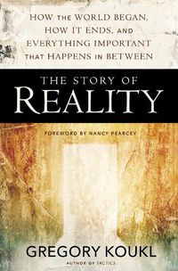 Cover image for The Story of Reality: How the World Began, How It Ends, and Everything Important that Happens in Between