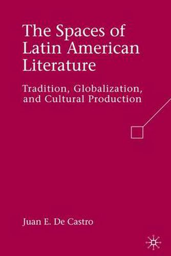 Cover image for The Spaces of Latin American Literature: Tradition, Globalization, and Cultural Production