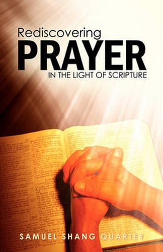 Cover image for Rediscovering Prayer in the Light of Scripture: Thy Kingdom Come; Thy Will Be Done on Earth as It Is in Heaven