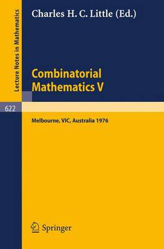 Cover image for Combinatorial Mathematics V.: Proceedings of the Fifth Australian Conference, Held at the Royal Melbourne Institute of Technology, August 24 - 26, 1976.