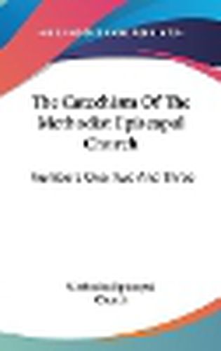 Cover image for The Catechism of the Methodist Episcopal Church: Numbers One, Two and Three