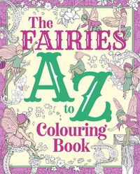 Cover image for The Fairies A to Z Colouring Book