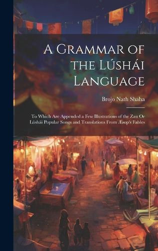 Cover image for A Grammar of the Lushai Language