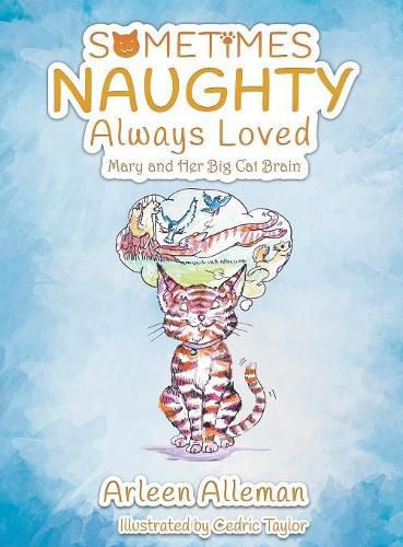 Cover image for Sometimes Naughty-Always Loved: Mary and Her Big Cat Brain