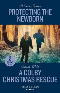 Cover image for Protecting The Newborn / A Colby Christmas Rescue