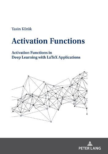 Activation Functions: Activation Functions in Deep Learning with LaTeX Applications