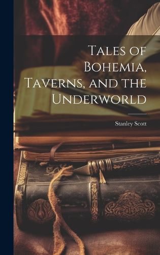 Cover image for Tales of Bohemia, Taverns, and the Underworld