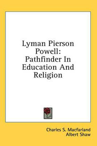 Lyman Pierson Powell: Pathfinder in Education and Religion