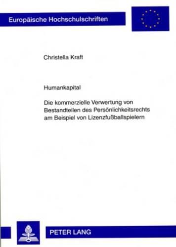 Cover image for Humankapital: Die Kommerzielle Verwertung Von Bestandteilen Des Persoenlichkeitsrechts Am Beispiel Von Lizenzfussballspielern