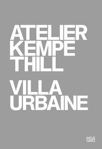 Cover image for Atelier Kempe Thill: Villa Urbaine