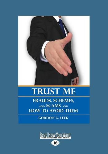 Cover image for Trust Me: Frauds, Schemes, and Scams and How to Avoid Them