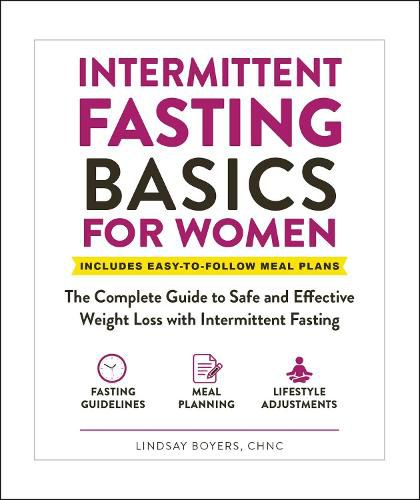 Intermittent Fasting Basics for Women: The Complete Guide to Safe and Effective Weight Loss with Intermittent Fasting