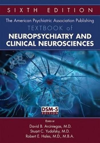 Cover image for The American Psychiatric Association Publishing Textbook of Neuropsychiatry and Clinical Neurosciences