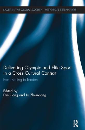 Cover image for Delivering Olympic and Elite Sport in a Cross Cultural Context: From Beijing to London