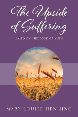 Cover image for The Upside of Suffering: Based on the Book of Ruth