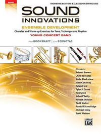 Cover image for Sound Innovations for Concert Band -- Ensemble Development for Young Concert Band: Chorales and Warm-Up Exercises for Tone, Technique, and Rhythm (Trombone/Baritone/Bassoon/String Bass)