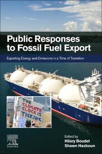 Cover image for Public Responses to Fossil Fuel Export: Exporting Energy and Emissions in a Time of Transition