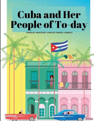 Cover image for Cuba and Her People of To-day