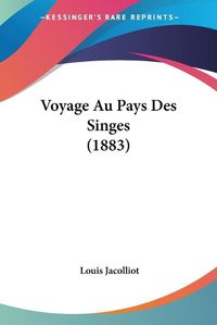 Cover image for Voyage Au Pays Des Singes (1883)