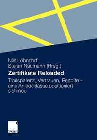 Cover image for Zertifikate Reloaded: Transparenz, Vertrauen, Rendite - Eine Anlageklasse Positioniert Sich Neu