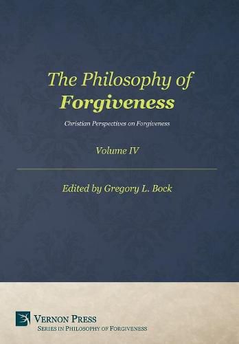 Cover image for The Philosophy of Forgiveness - Volume IV: Christian Perspectives on Forgiveness