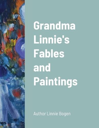 Cover image for Grandma Linnie's Fables and Paintings