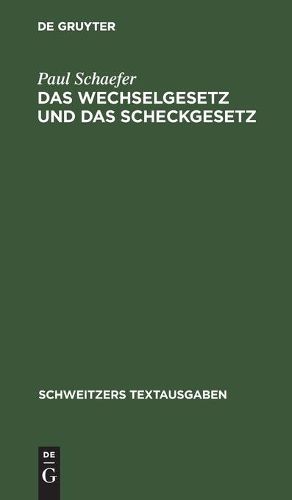 Das Wechselgesetz Und Das Scheckgesetz: Mit Den Einschlagigen Bestimmungen