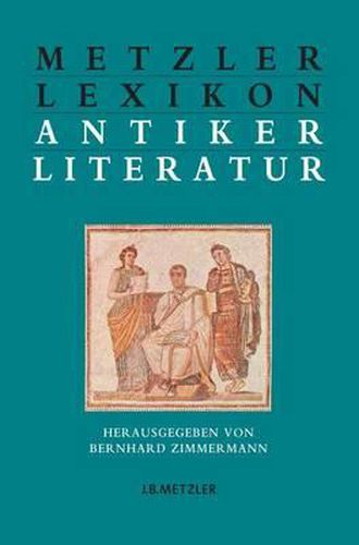 Cover image for Metzler Lexikon antiker Literatur: Autoren - Gattungen - Begriffe