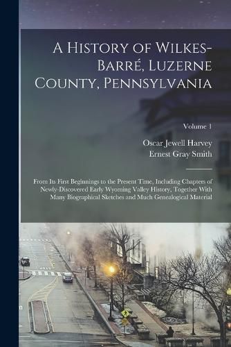 A History of Wilkes-Barre, Luzerne County, Pennsylvania