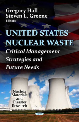 U.S. Nuclear Waste: Critical Management Strategies & Future Needs