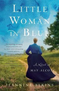 Cover image for Little Woman in Blue: A Novel of May Alcott