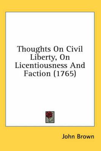 Cover image for Thoughts on Civil Liberty, on Licentiousness and Faction (1765)