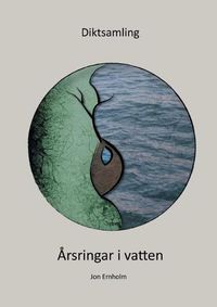 Cover image for Diktsamling: Arsringar i vatten