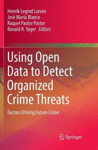 Cover image for Using Open Data to Detect Organized Crime Threats: Factors Driving Future Crime