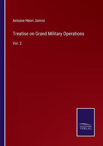 Treatise on Grand Military Operations: Vol. 2