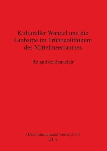 Cover image for Kultureller Wandel und die Grabsitte im Fruhneolithikum des Mittelmeerraumes