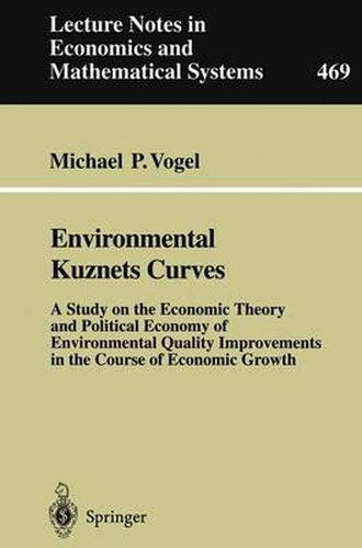 Cover image for Environmental Kuznets Curves: A Study on the Economic Theory and Political Economy of Environmental Quality Improvements in the Course of Economic Growth